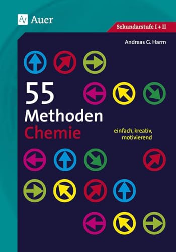 55 Methoden Chemie: einfach, kreativ, motivierend (5. bis 13. Klasse) von Auer Verlag i.d.AAP LW